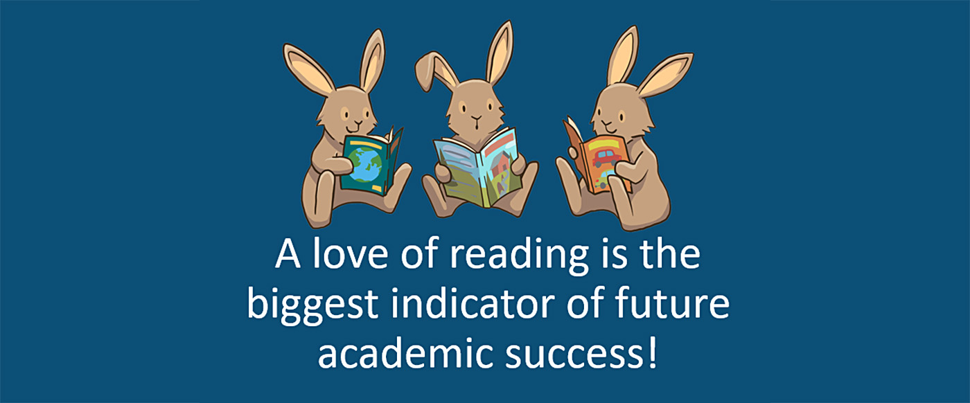 graphic of rabbits reading books with text that says A love of reading is the biggest indicator of future academic success!